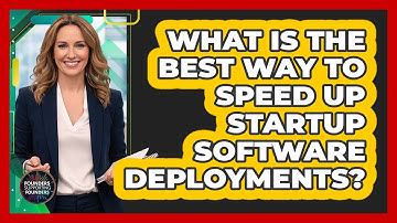 What Is The Best Way To Speed Up Startup Software Deployments? - Founders Supporting Founders