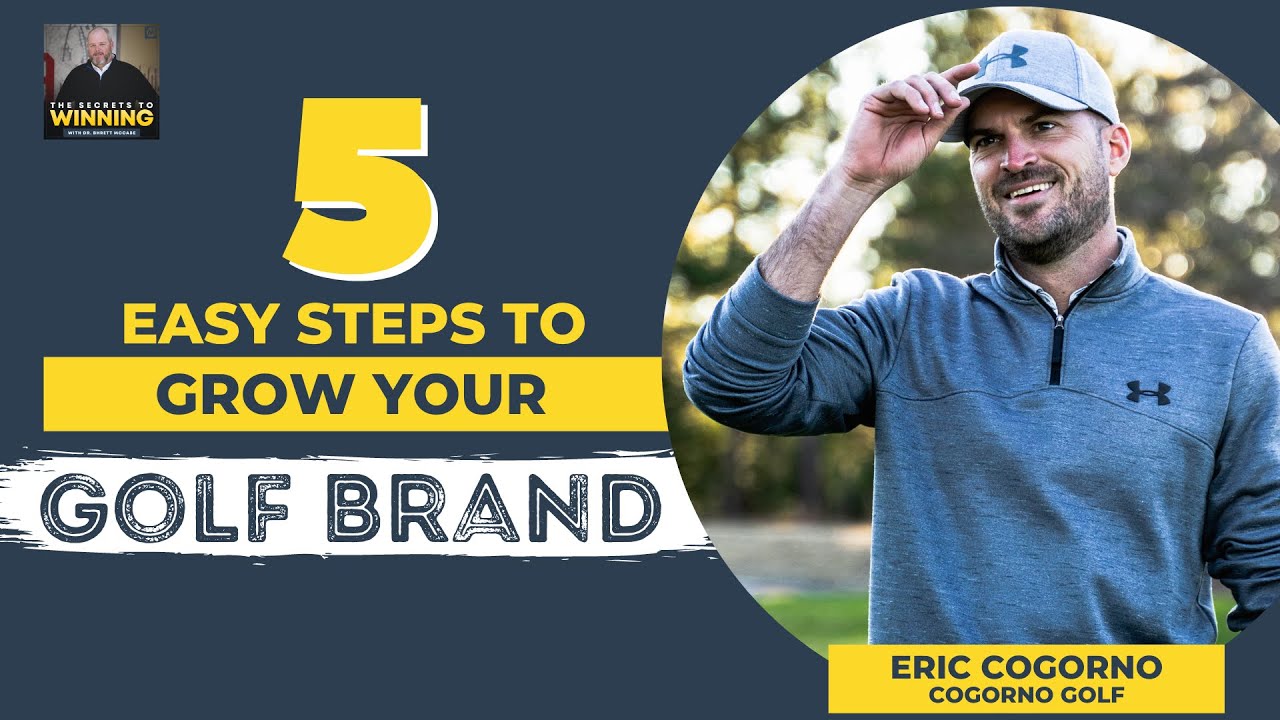5 Easy Steps to Grow Your Golf Brand with Eric Cogorno YouTube