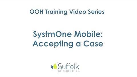 OOH Training Video (SystmOne Mobile - Accepting a Case)