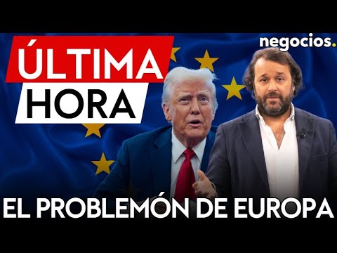 &Uacute;LTIMA HORA | As&iacute; ahogar&aacute;n los aranceles a la econom&iacute;a de Europa si Trump cumple su amenaza del 25%