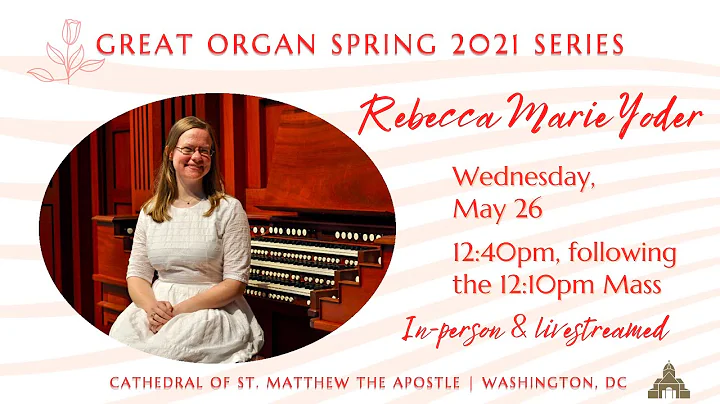 Organ Recital - Rebecca Marie Yoder - Cathedral of...