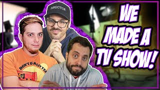 Guess What? We are making tv shows now! (Not an April Fools Joke)