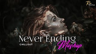 Never Ending Mashup 2022 | Chillout Edit Mashup | Armaan Malik, Darshan Raval,Rahat | Rao MASHUP