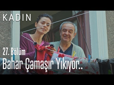 Bahar çamaşır yıkıyor.. - Kadın 27. Bölüm