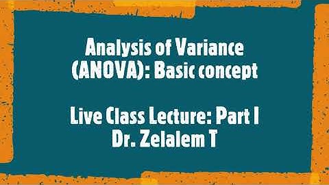 Analysis of Variance (ANOVA): Understanding the Concept: PART I