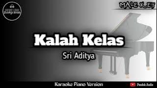 Kalah Kelas - Sri Aditya ( Karaoke Piano - Male Key )