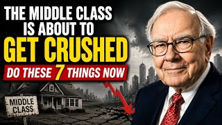 Warren Buffett: The Middle Class Is About to Get Crushed — Do These 7 Things Now