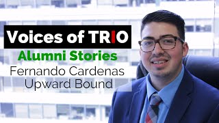 Voices of TRIO Alumni: Fernando Cardenas