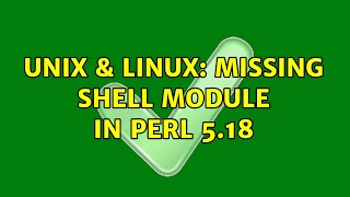 Unix & Linux: Missing shell module in perl 5.18 (2 Solutions!!)