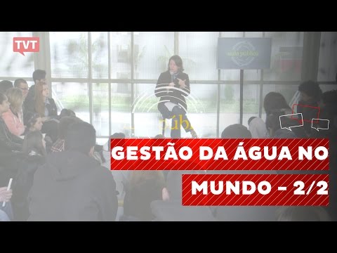 Aula Pública: Gestão da água no mundo - 2/2