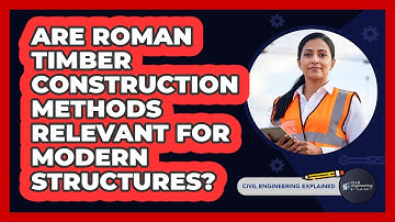 Are Roman Timber Construction Methods Relevant For Modern Structures? - Civil Engineering Explained