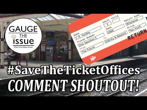 GAUGE THE ISSUE: Save The Ticket Offices COMMENT SHOUTOUT!