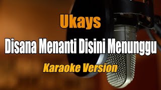 Disana Menanti Disini Menunggu - UKS (Ukays) Karaoke By Bening Musik