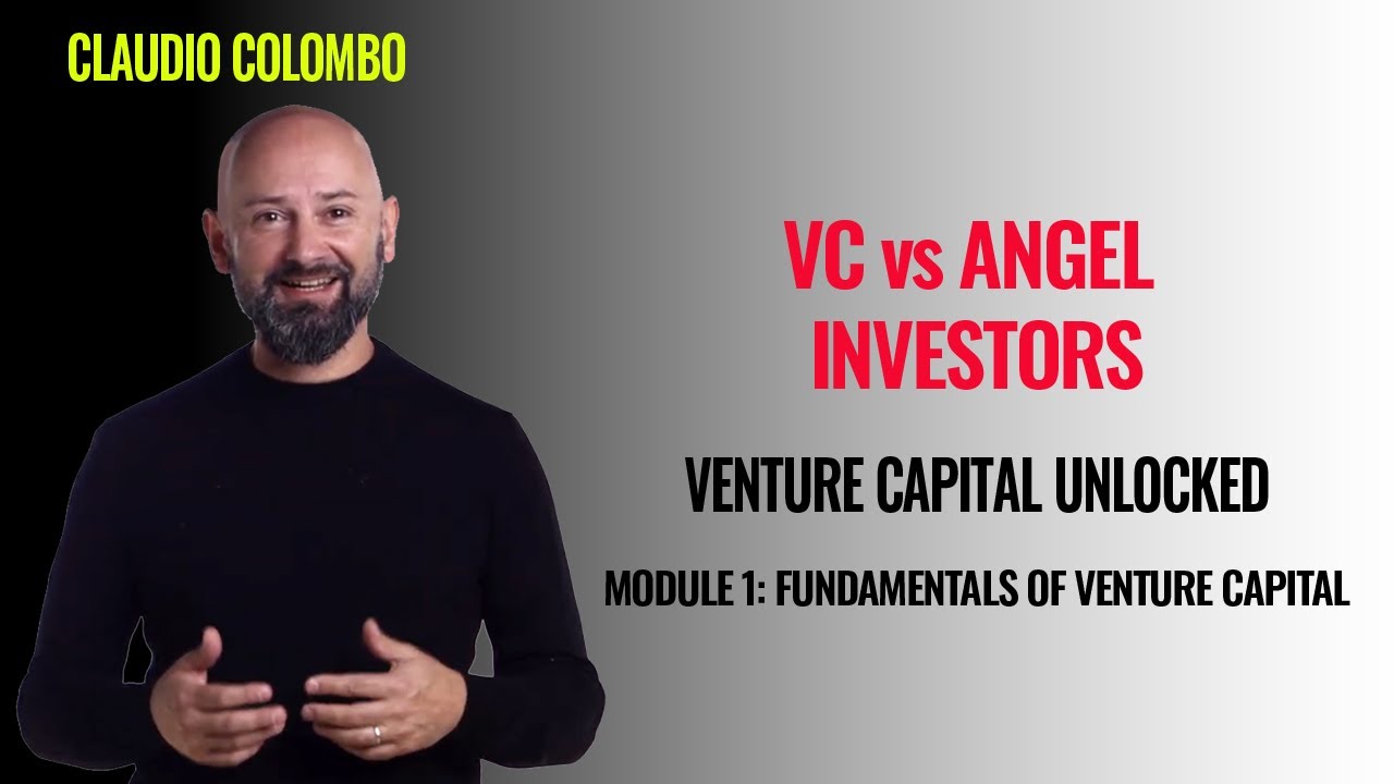 Module 1: Fundamentals of Venture Capital - (13) VC vs Angel Investors ...