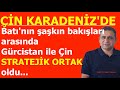 Çin Karadeniz'de: Gürcistan, Çin'in "Stratejik Ortağı" Oldu