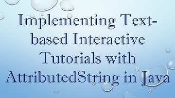 Implementing Text-based Interactive Tutorials with AttributedString in Java
