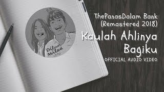 The PanasDalam Bank (Remastered 2018) - Kaulah Ahlinya Bagiku ( Video Audio)