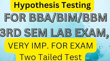 VERY IMPORTANT -Hypothesis Testing-For PRA BBA/BIM/BBM PRACTICAL EXAM USING EXCEL