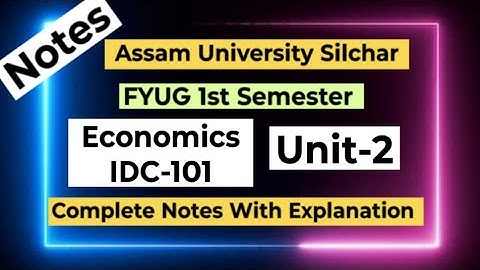 FYUG Economics IDC-101T (Unit-2) Notes | Assam University 1st Semester Economics IDC 101