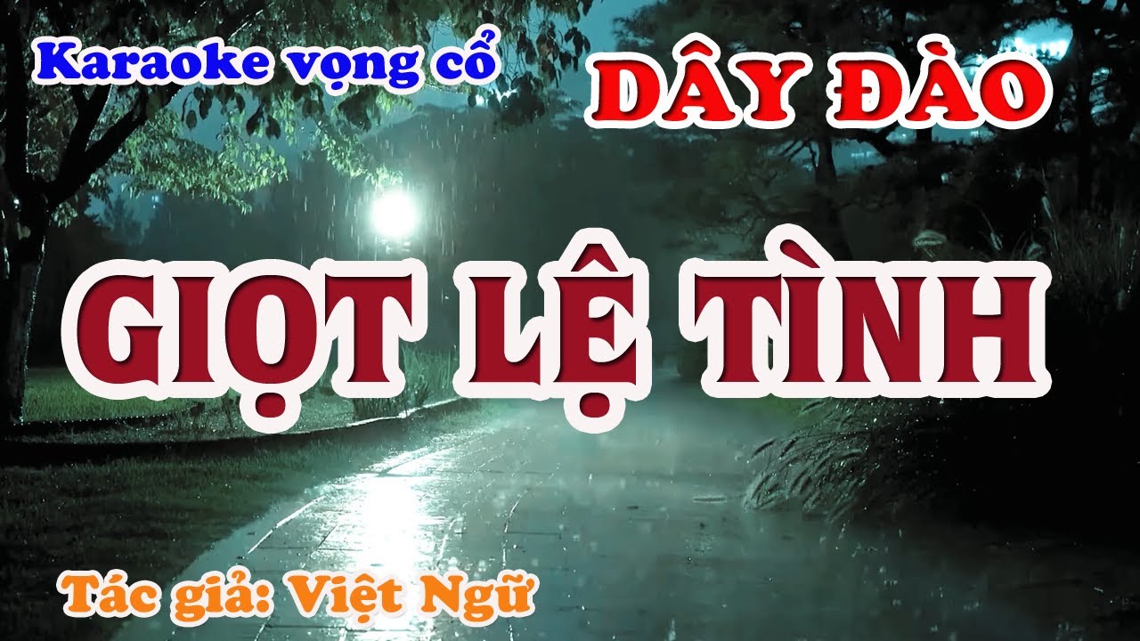 Giọt Lệ Tình - Karaoke Vọng cổ Dây Đào - Tác giả: Việt Ngữ.