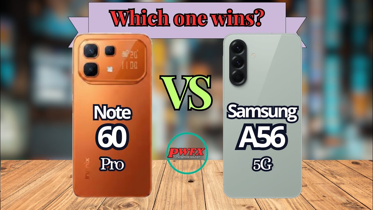 Infinix note 60 pro vs Samsung A56 5G, Samsung A56 5G vs Infinix note 60 pro, Infinix note 60 pro