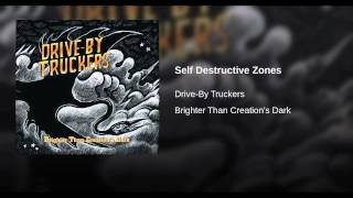 Self Destructive Zones - Drive-By Truckers