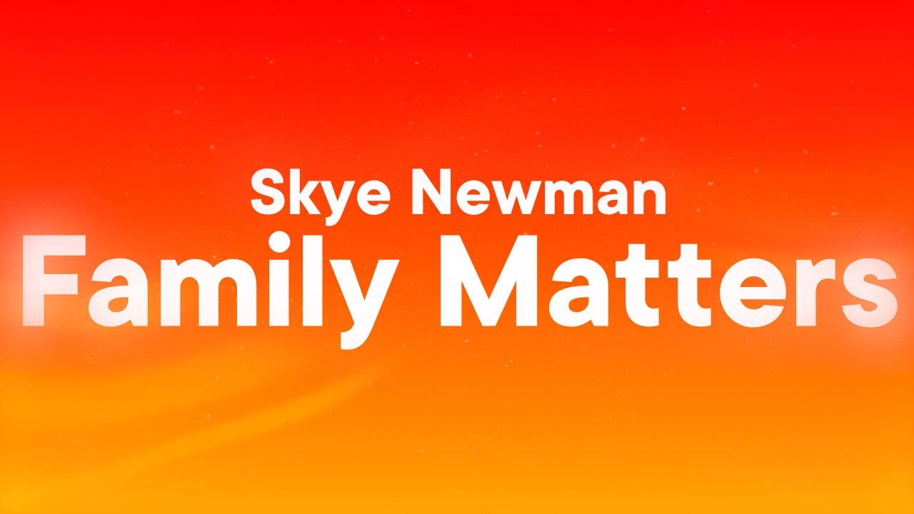 YouTube पर Skye Newman - Family Matters (Lyrics) देखें