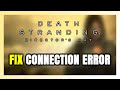 How to FIX DEATH STRANDING DIRECTOR'S CUT Connection Error / Server Error!