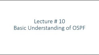 Lecture # 10 Basic Understanding of OSPF (Open Short Path First) In Urdu/Hindi
