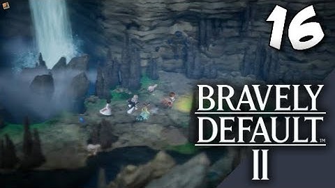 Lets Blindly Play Bravely Default II: Part 16 - Ancient Waterway