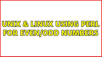Unix & Linux: Using Perl for Even/Odd numbers