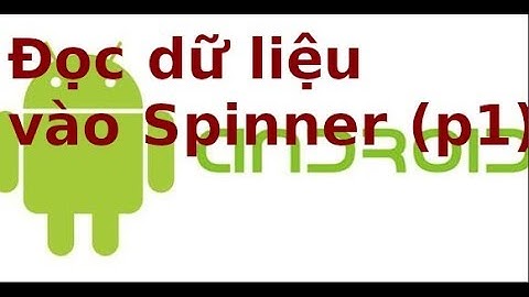 Android CB - Sử dụng Spinner trong android (p1)