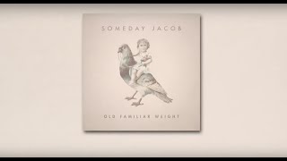 Someday Jacob - Old Familiar Weight  (Official Lyrics Video)