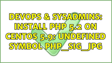 DevOps & SysAdmins: Install PHP 5.2 on CentOS 5.9: undefined symbol php_sig_jpg