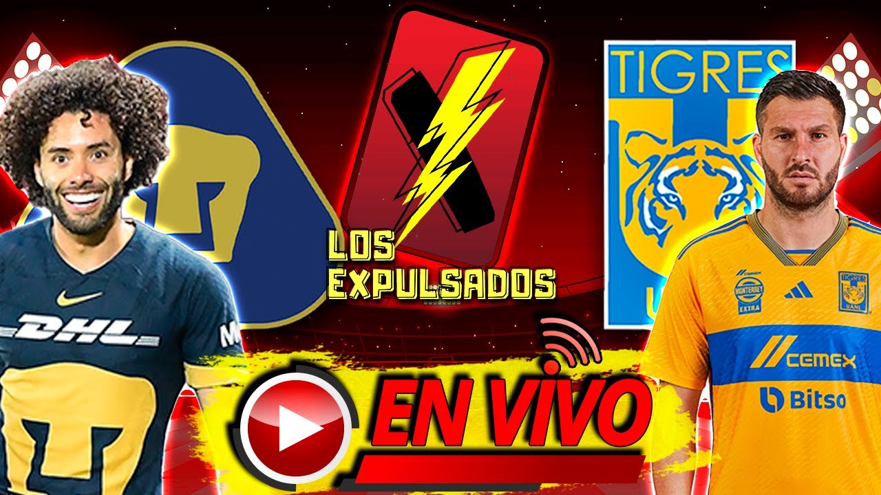 PUMAS vs TIGRES | AQUÍ EN VIVO | LIGA MX LIVE AP 2023 | Los Expulsados ...