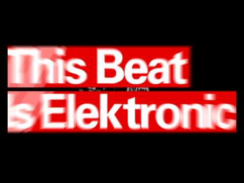 This Beat Is Elektronic