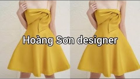 Dạy cắt may | hướng dẫn cách cắt đầm cúp ngực hai dây nơ thân | Hoàng Sơn designer