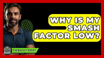Why Is My Smash Factor Low? - The Racket Xpert