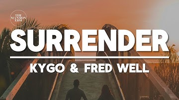 Kygo & Fred Well - Surrender (Lyrics)