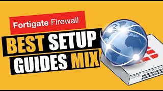 Fortigate Best Setup Guides