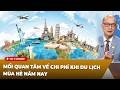 Thời Sự Thế Giới P3 (05-01-2026) Mối quan tâm về chi phí khi du lịch mùa hè năm nay