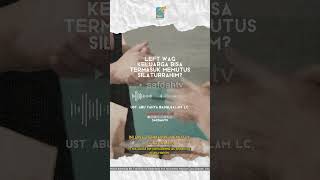 [SHORT] Left WAG Keluarga Termasuk Memutus Silaturrahim - Ustadz Badru Salam, Lc