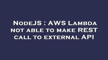 NodeJS : AWS Lambda not able to make REST call to external API