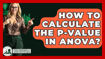 How To Calculate The P-value In ANOVA? - The Friendly Statistician