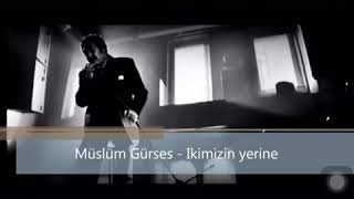 Müslüm Gürses - Ikimizin Yerine