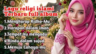 Mengharap Ridhomu  Kumpulan Lagu Religi Islami Menenangkan Hati 