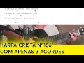 De valor em valor com apenas três acordes - hino da Harpa Cristã nº 186 como tocar no violão.