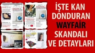 İşte Kan Donduran Wayfai̇r Skandali Ve Detaylari