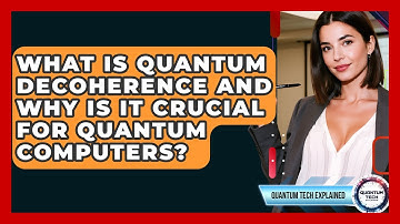 What Is Quantum Decoherence And Why Is It Crucial For Quantum Computers? - Quantum Tech Explained