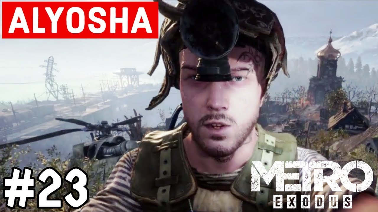 METRO EXODUS WALKTHROUGH GAMEPLAY Part 23 ALYOSHA (THE TAIGA) YouTube